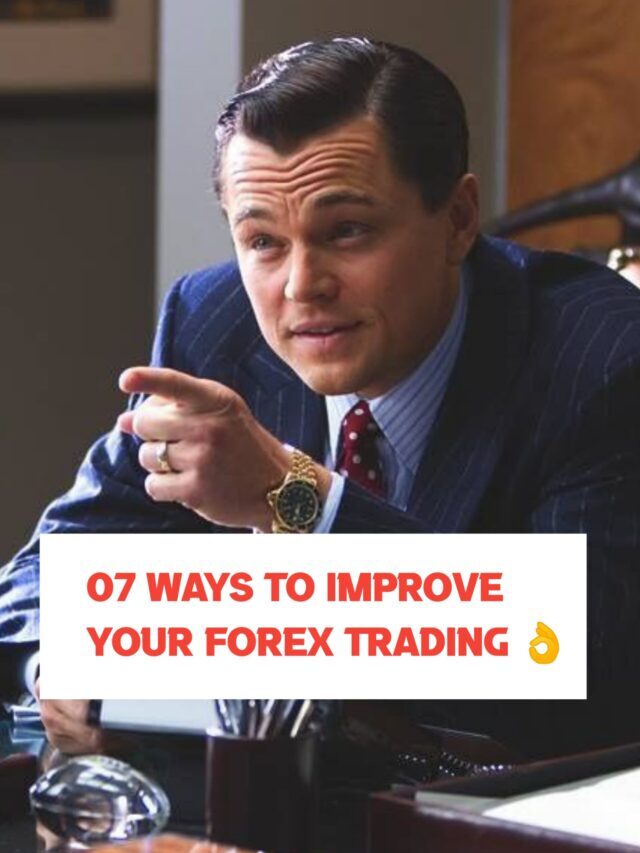 7 Ways to Improve Your Forex trading